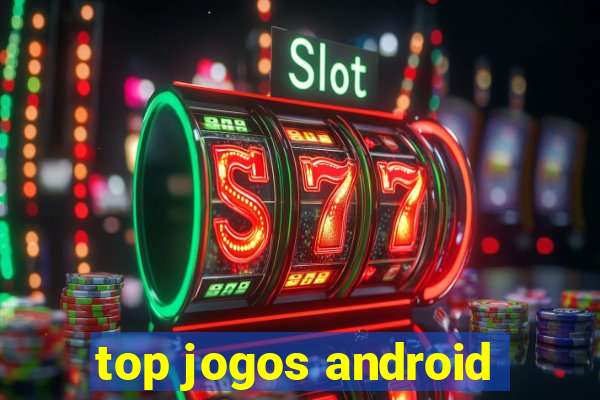 top jogos android